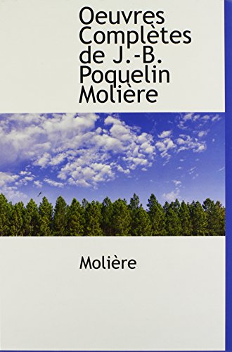 Oeuvres Completes de J.-B. Poquelin Moli Re (French Edition) (9781117659732) by Molire