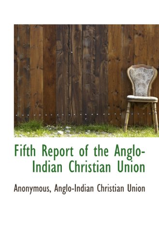 Stock image for Fifth Report of the Anglo-Indian Christian Union for sale by Revaluation Books