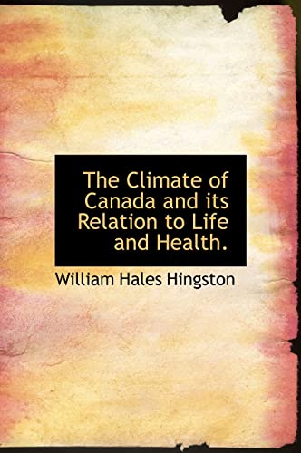 9781117664873: The Climate of Canada and Its Relation to Life and Health.