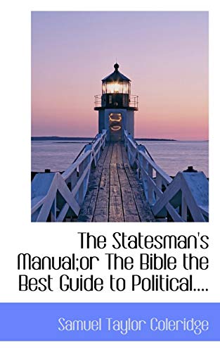 Stock image for The Statesman's Manual;or The Bible the Best Guide to Political. for sale by HPB-Emerald