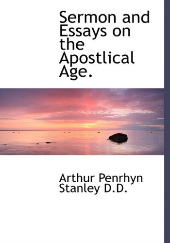 Sermon and Essays on the Apostlical Age. (9781117666730) by Stanley, Arthur Penrhyn