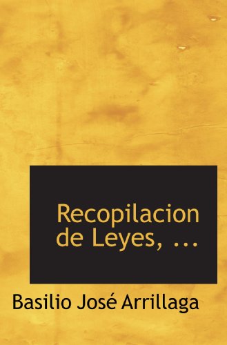 Stock image for Recopilacion de Leyes, . (Spanish Edition) for sale by Revaluation Books