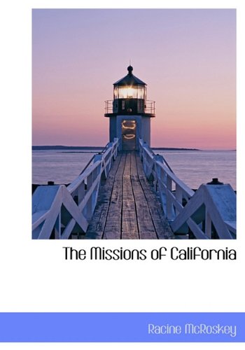 The Missions of California - Racine McRoskey