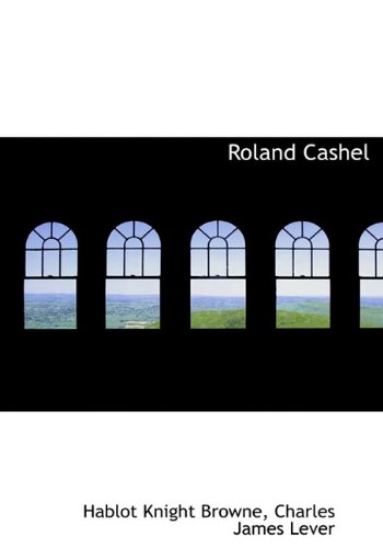 Roland Cashel (9781117670447) by Browne, Hablot Knight; Lever, Charles James