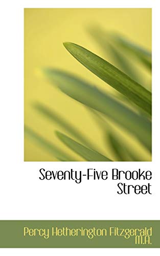 Seventy-Five Brooke Street (9781117672205) by Fitzgerald, Percy Hetherington