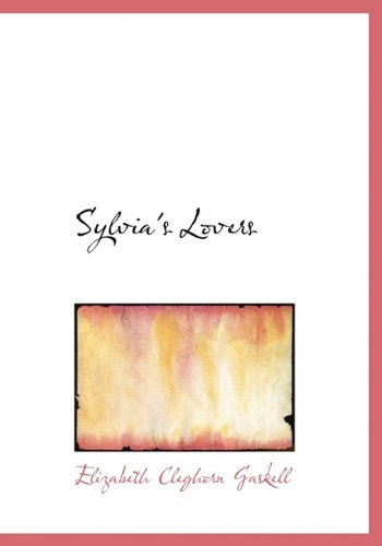 Sylvia's Lovers (9781117675251) by Gaskell, Elizabeth Cleghorn
