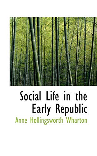 Social Life in the Early Republic (9781117676005) by Wharton, Anne Hollingsworth