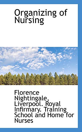 Organizing of Nursing (9781117678511) by Nightingale, Florence