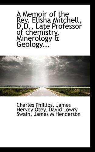 9781117680064: A Memoir of the REV. Elisha Mitchell, D.D., Late Professor of Chemistry, Minerology & Geology...