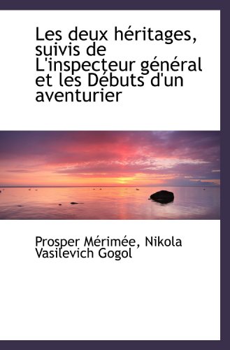 Stock image for Les deux hritages, suivis de L'inspecteur gnral et les Dbuts d'un aventurier (French Edition) for sale by Revaluation Books