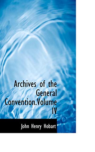 Archives of the General Convention.Volume IV (9781117684147) by Hobart, John Henry