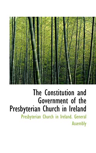 9781117684253: The Constitution and Government of the Presbyterian Church in Ireland