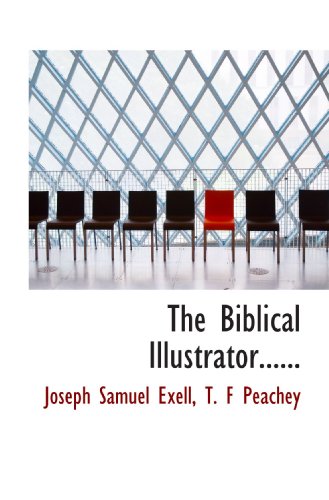 The Biblical Illustrator...... (9781117685458) by Exell, Joseph Samuel; Peachey, T. F