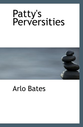 Patty's Perversities (9781117688916) by Bates, Arlo