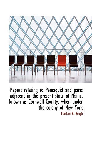 9781117690490: Papers relating to Pemaquid and parts adjacent in the present state of Maine, known as Cornwall Coun