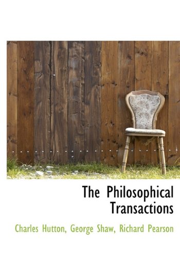 The Philosophical Transactions (9781117693019) by Hutton, Charles; Shaw, George; Pearson, Richard