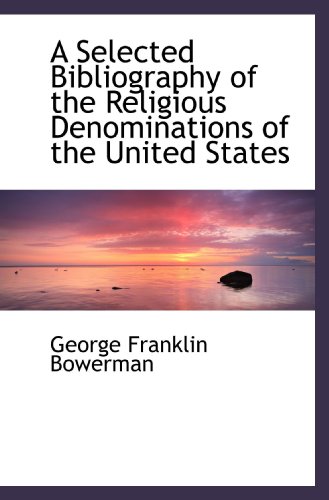 Stock image for A Selected Bibliography of the Religious Denominations of the United States for sale by Revaluation Books