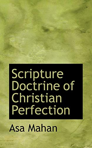 Scripture Doctrine of Christian Perfection (9781117695785) by Mahan, Asa