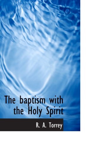 The baptism with the Holy Spirit (9781117697475) by Torrey, R. A.