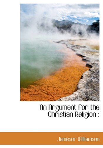 An Argument for the Christian Religion (Hardback) - Jamesor Williamson