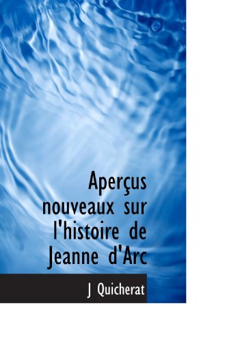 Stock image for Aperus nouveaux sur l'histoire de Jeanne d'Arc (French Edition) for sale by Revaluation Books