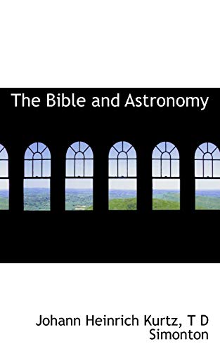 The Bible and Astronomy (9781117701257) by Kurtz, Johann Heinrich; Simonton, T D