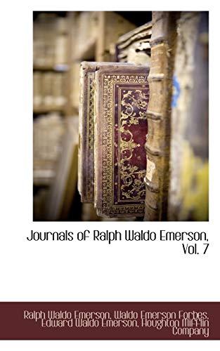 Journals of Ralph Waldo Emerson, Vol. 7 (9781117702520) by Emerson, Ralph Waldo; Forbes, Waldo Emerson; Emerson, Edward Waldo