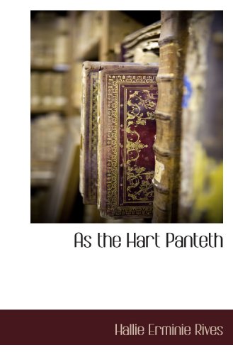 As the Hart Panteth (9781117703466) by Rives, Hallie Erminie