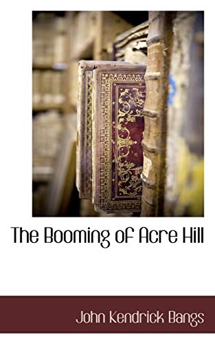 The Booming of Acre Hill (9781117703596) by Bangs, John Kendrick