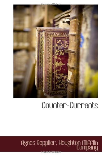 Counter-Currents (9781117704258) by Houghton Mifflin Company, .; Repplier, Agnes