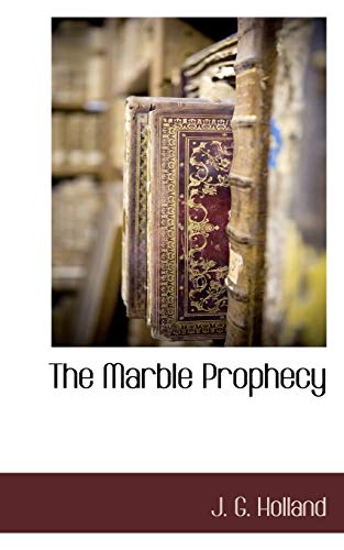 The Marble Prophecy (9781117705231) by Holland, J. G.