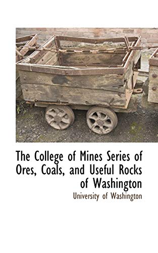 Stock image for The College of Mines Series of Ores, Coals, and Useful Rocks of Washington for sale by Chiron Media