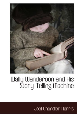 Stock image for Wally Wanderoon and His Story-Telling Machine for sale by Revaluation Books