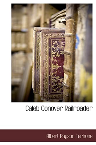 Caleb Conover Railroader (9781117706818) by Terhune, Albert Payson