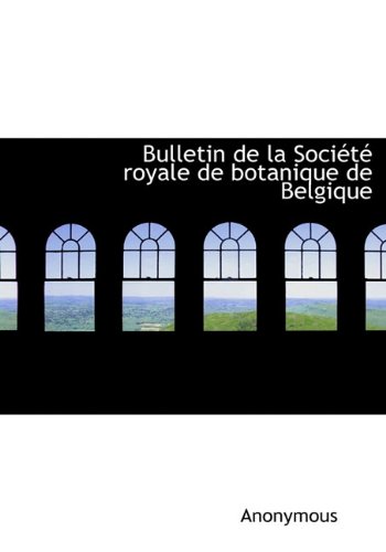 Bulletin de La Soci T Royale de Botanique de Belgique (Hardback) - Anonymous