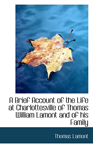 A Brief Account of the Life at Charlottesville of Thomas William Lamont and of his Family - Thomas Lamont