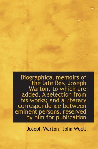 Imagen de archivo de Biographical memoirs of the late Rev. Joseph Warton, to which are added, A selection from his works; a la venta por Revaluation Books