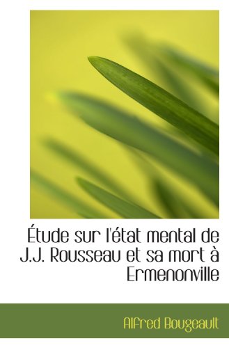 Stock image for tude sur l'tat mental de J.J. Rousseau et sa mort  Ermenonville (French Edition) for sale by Revaluation Books