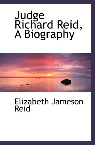 Stock image for Judge Richard Reid, A Biography for sale by Revaluation Books