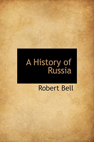 A History of Russia (9781117720418) by Bell MD, Partner Robert