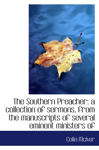 Stock image for The Southern Preacher: a collection of sermons, from the manuscripts of several eminent ministers of for sale by Revaluation Books