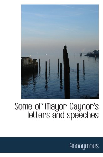 Imagen de archivo de Some of Mayor Gaynor's letters and speeches a la venta por Revaluation Books