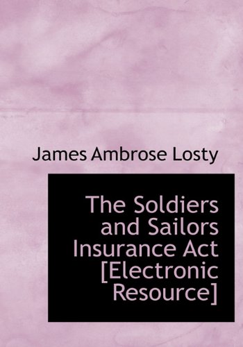 9781117725413: The Soldiers and Sailors Insurance ACT [Electronic Resource]