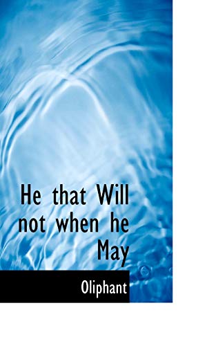 He that Will not when he May (9781117727776) by Oliphant, .