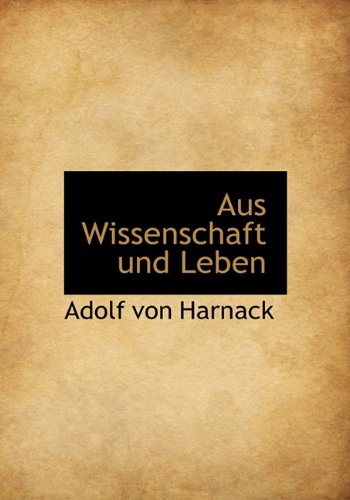 Aus Wissenschaft Und Leben (German Edition) (9781117728933) by Von Harnack, Adolf