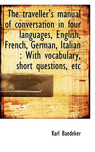The traveller's manual of conversation in four languages, English, French, German, Italian: With vo (9781117730134) by Baedeker, Karl