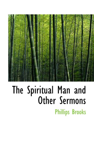 The Spiritual Man and Other Sermons (9781117730660) by Brooks, Phillips