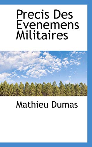 Precis Des Evenemens Militaires (French Edition) (9781117734620) by Dumas, Mathieu