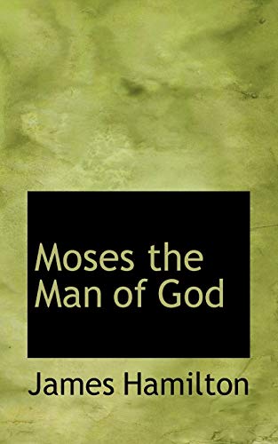 Moses the Man of God (9781117738048) by Hamilton, James