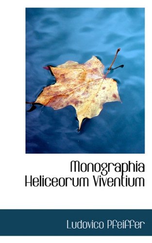 9781117738208: Monographia Heliceorum Viventium